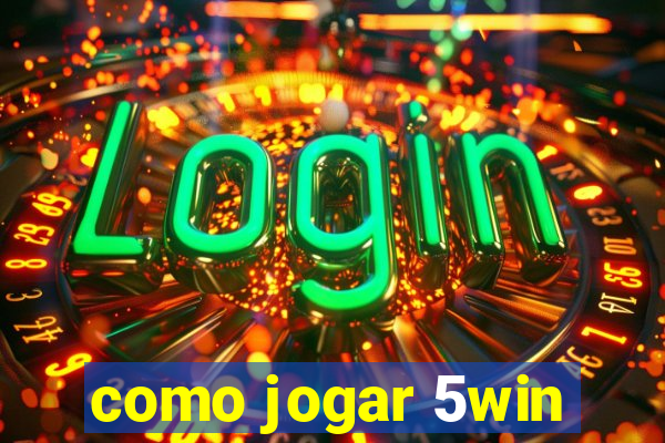 como jogar 5win